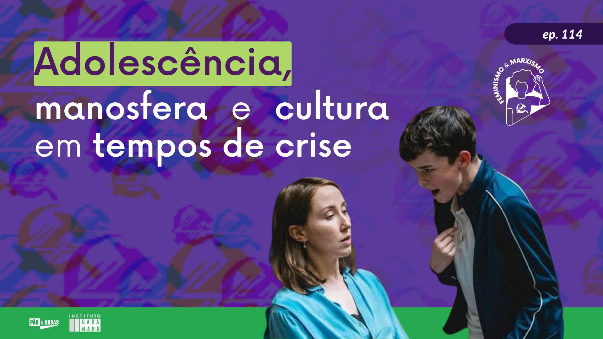 Capa: [Feminismo e Marxismo] 114 - Adolescência, manosfera e cultura em tempos de crise