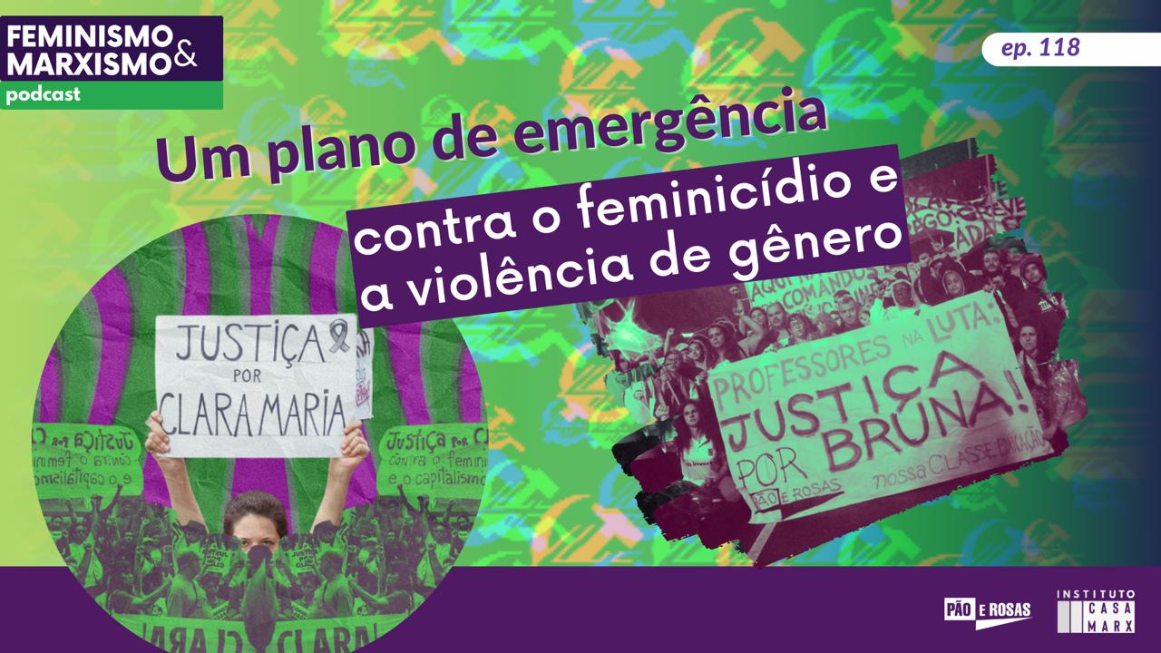Capa: [Feminismo e Marxismo] 118 - Um plano de emergência contra o feminicídio e a violência de gênero