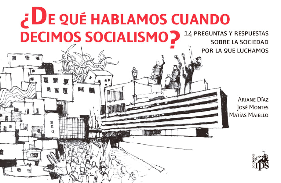 Capa: Do que falamos quando dizemos “socialismo”? 14 perguntas e respostas sobre a sociedade pela qual lutamos
