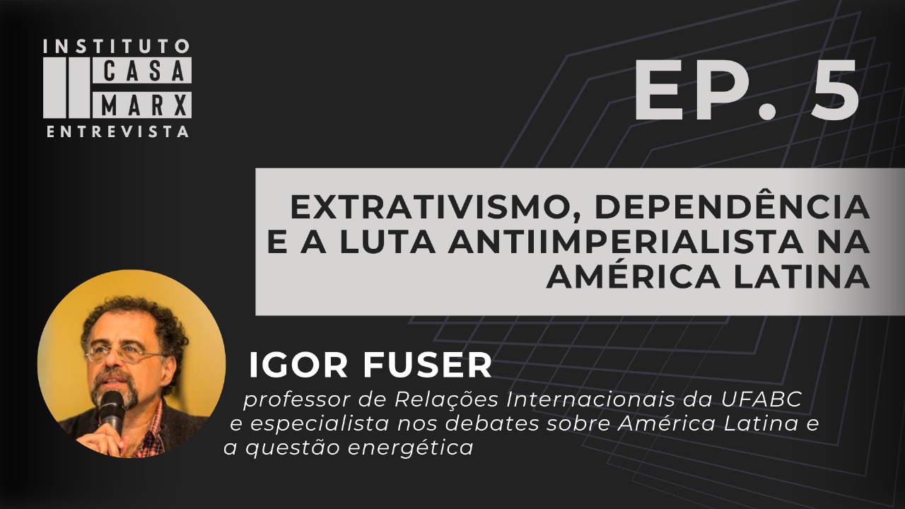 Capa: Extrativismo, dependência e a luta antiimperialista na América Latina - Entrevista com Igor Fuser