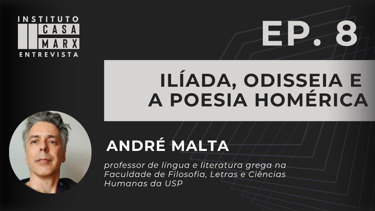 Capa: [Casa Marx Entrevista] Entrevista com André Malta | Ilíada, Odisseia e a poesia homérica
