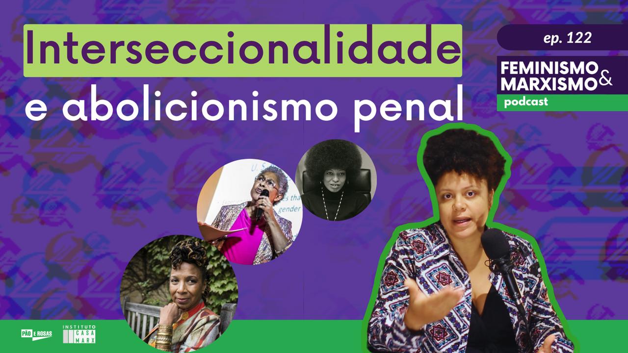 Capa: [Feminismo e Marxismo] ENTENDA: Feminismo interseccional e abolicionismo penal