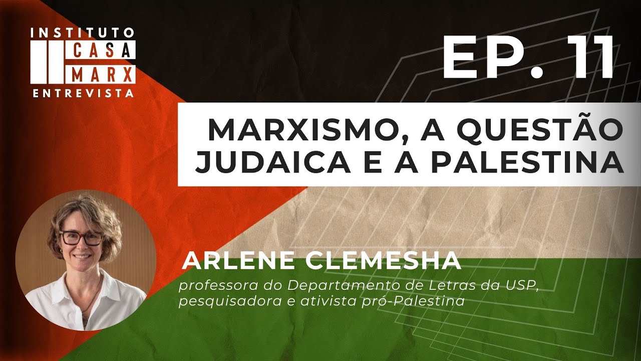 Capa: [Casa Marx Entrevista] Marxismo, questão judaica e a Palestina, com Arlene Clemesha