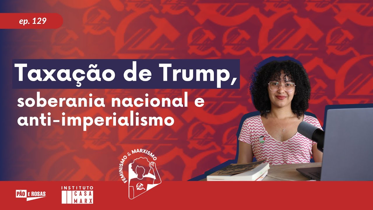 Capa: Taxação de Trump, soberania nacional e anti-imperialismo