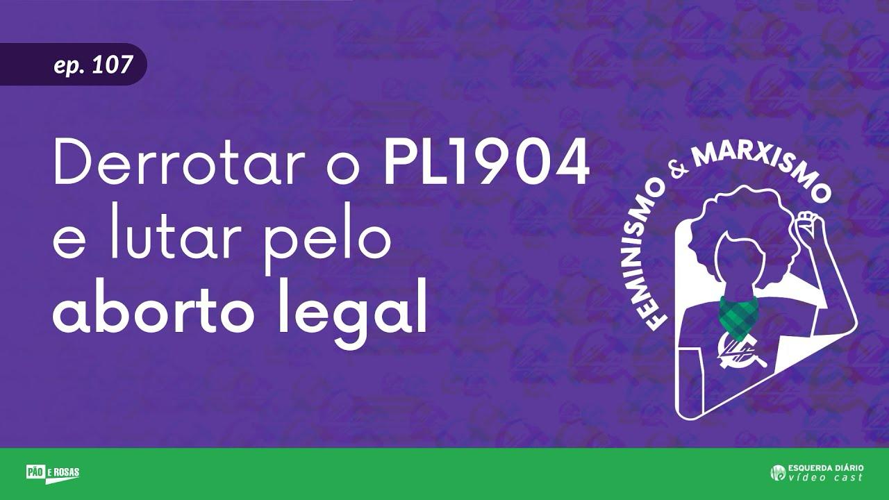 Capa: [Feminismo e Marxismo] Derrotar o PL1904 e lutar pelo aborto legal