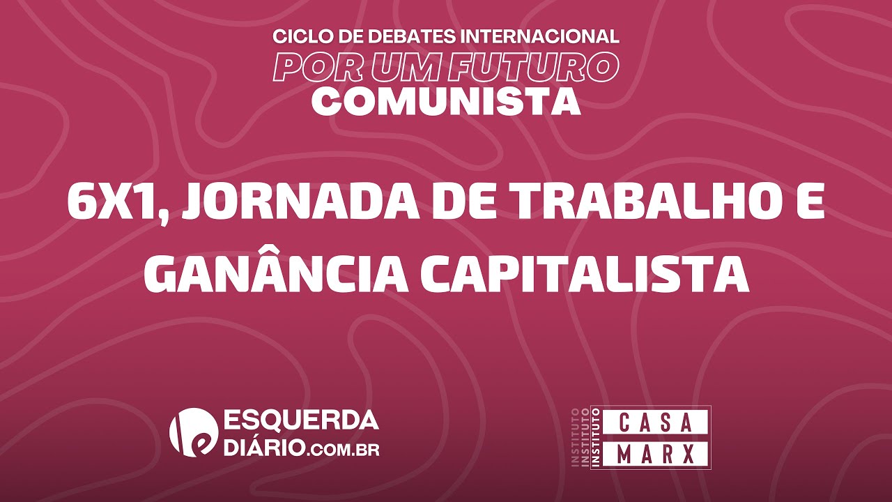 Capa: [Por um Futuro Comunista] Escala 6x1: trabalho, vida e exploração capitalista