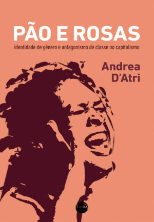 Pão e Rosas – Identidade de gênero e antagonismo de classe no capitalismo